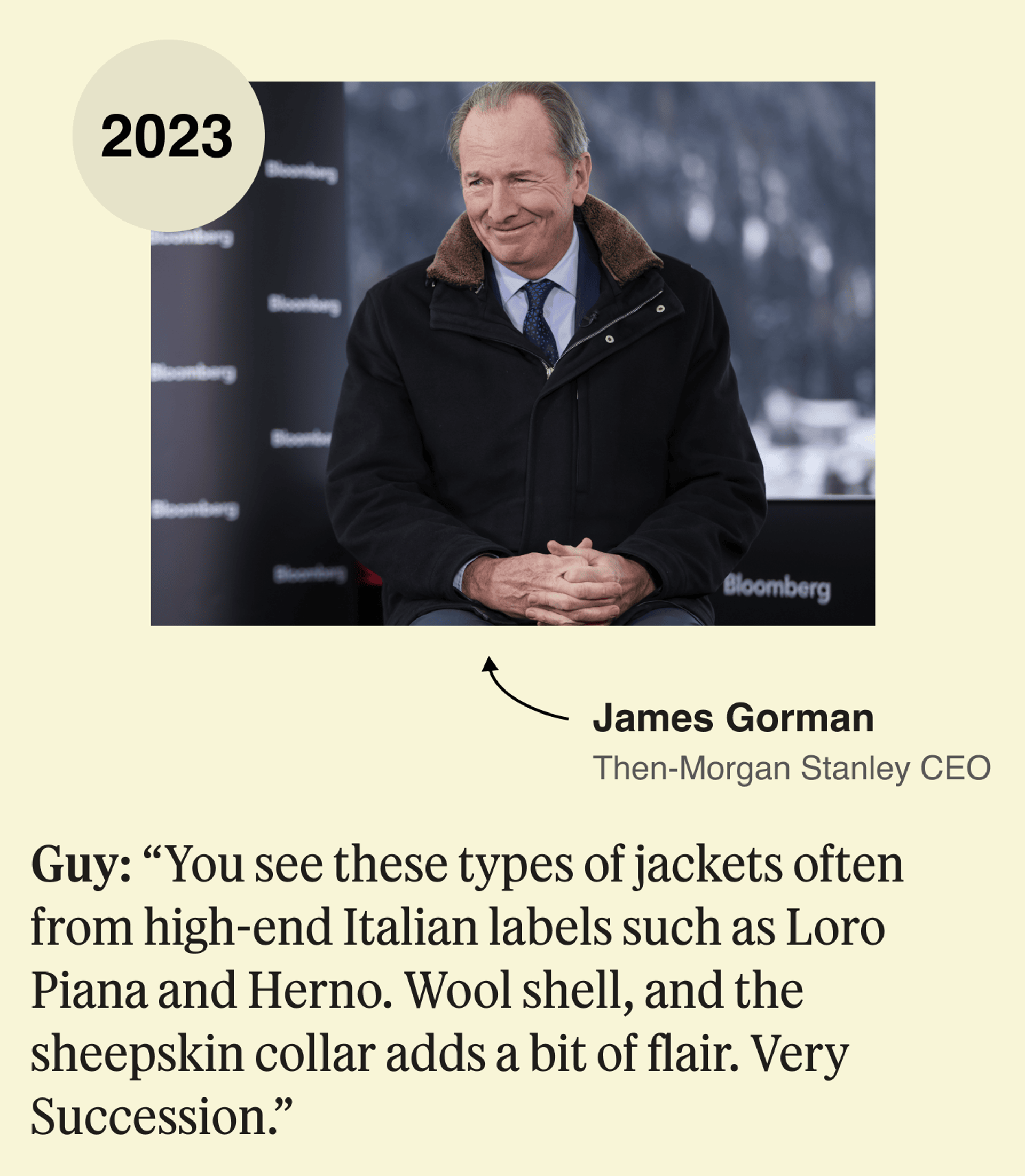 James Gorman, 2023: You see these types of jackets often from high-end Italian labels such as Loro Piana and Herno. Wool shell, and the sheepskin collar adds a bit of flair. Very Succession. 