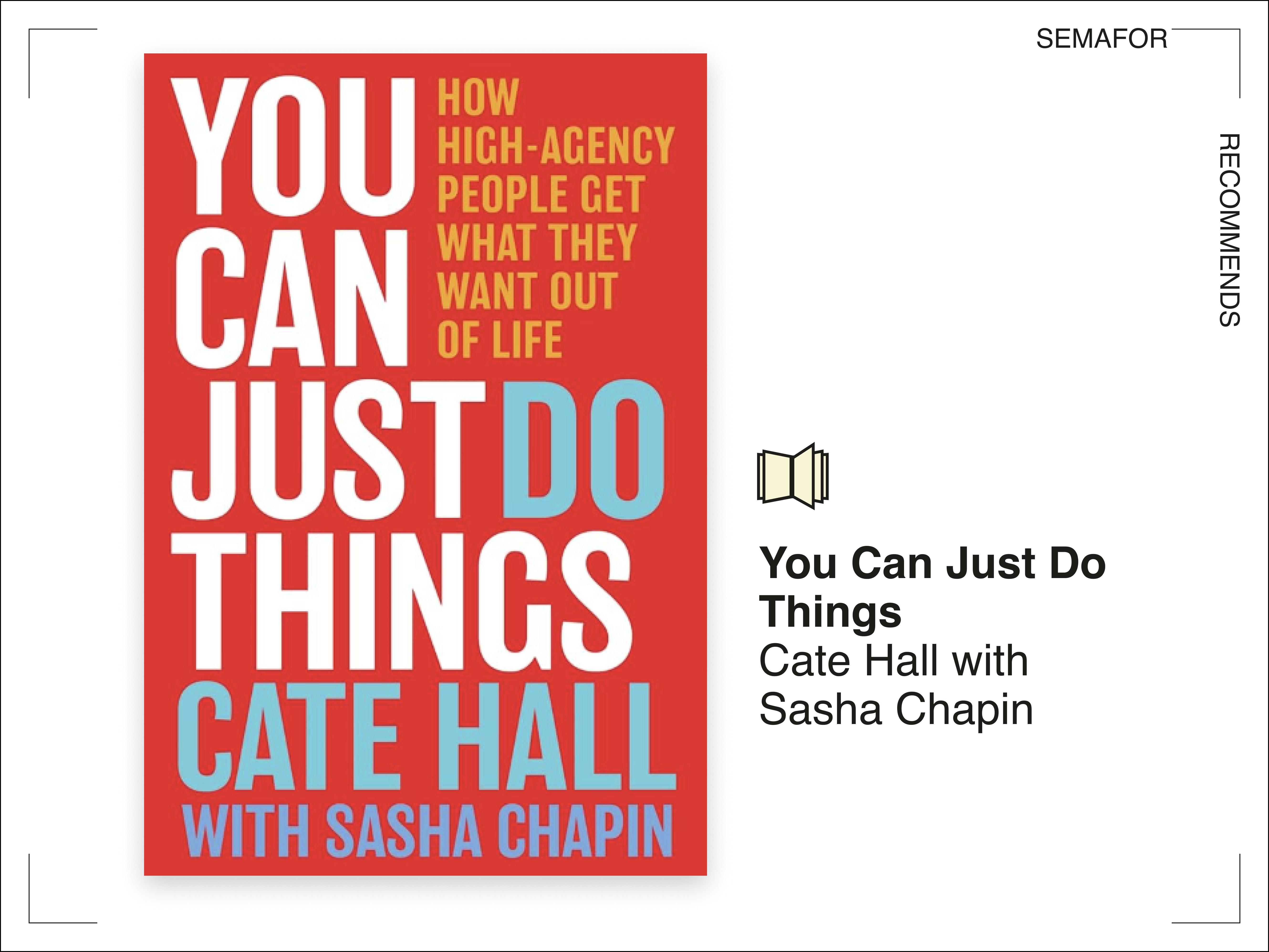 You Can Just Do Things: How High-Agency People Get What They Want Out of Life by Cate Hall with Sasha Chapin. 