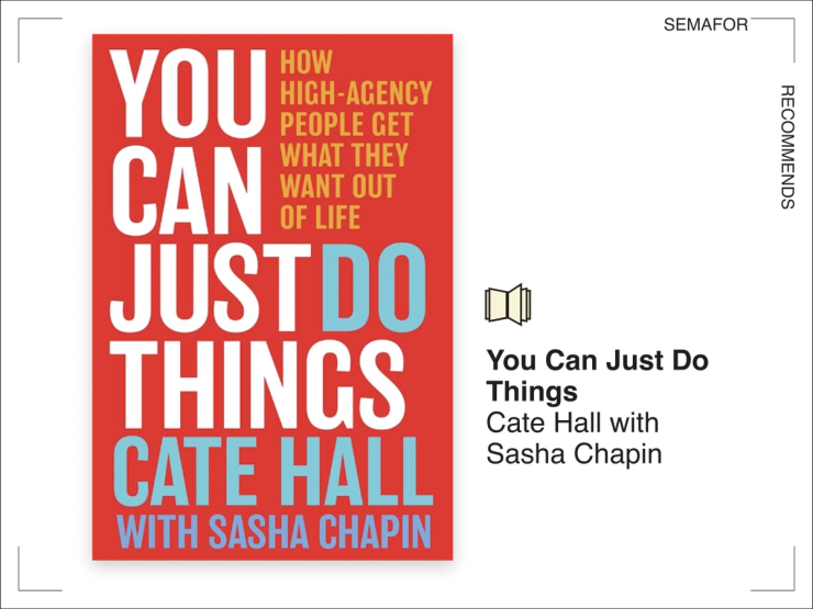 You Can Just Do Things: How High-Agency People Get What They Want Out of Life by Cate Hall with Sasha Chapin.