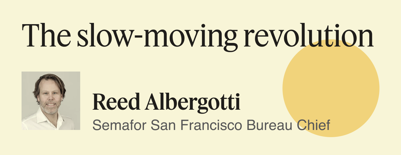 The slow-moving revolution.