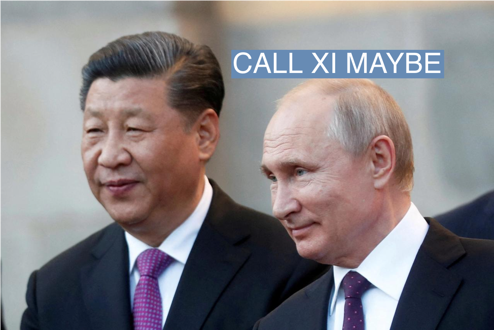 Xi and Putin.