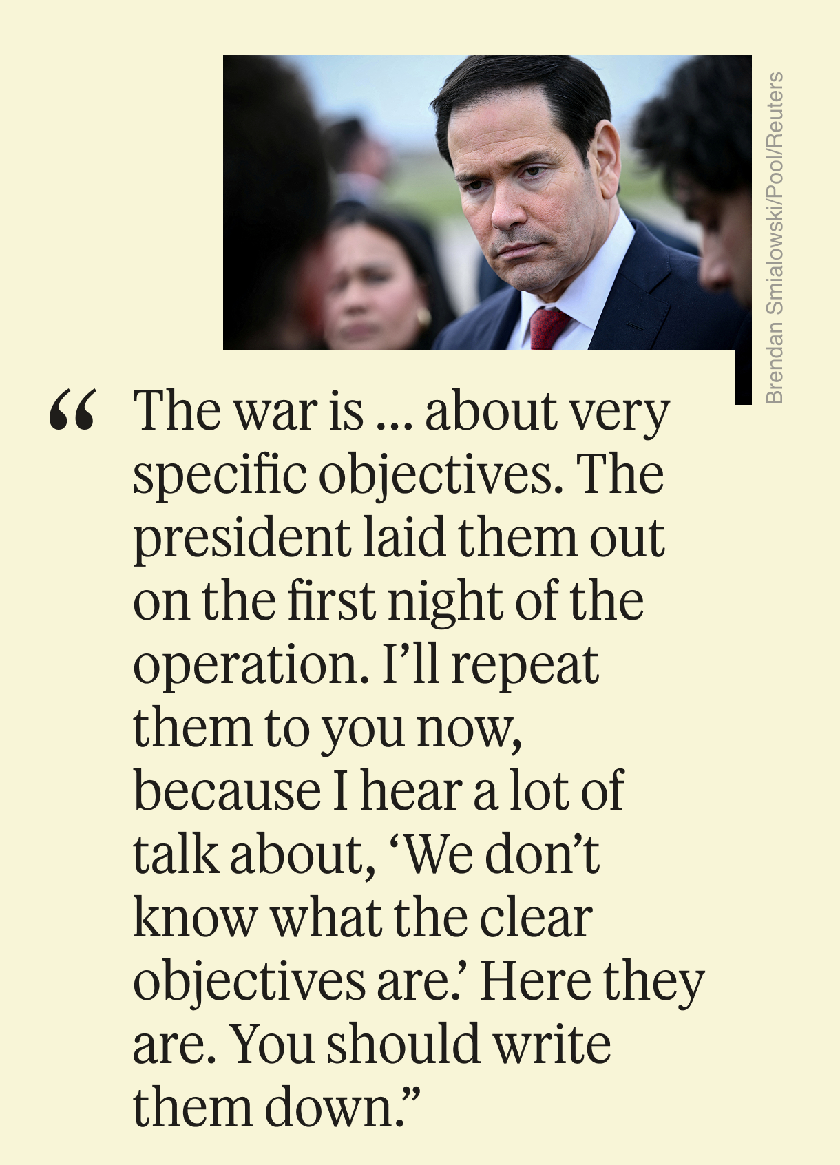 “The war is … is about very specific objectives.  The president laid them out on the first night of the operation.  I’ll repeat them to you now, because I hear a lot of talk about ‘we don’t know what the clear objectives are.’  Here they are.  You should write them down.”