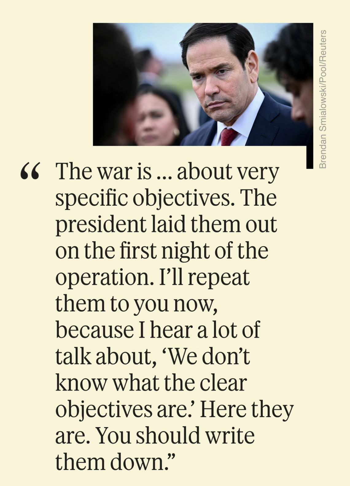 “The war is … is about very specific objectives. The president laid them out on the first night of the operation. I’ll repeat them to you now, because I hear a lot of talk about ‘we don’t know what the clear objectives are.’ Here they are. You should write them down.”
