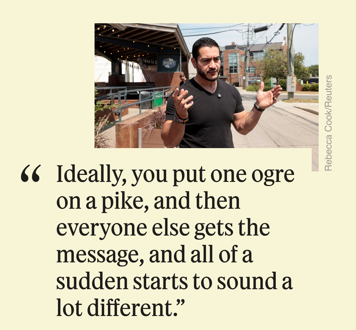 “Ideally you put one ogre on a pike, and then everyone else gets the message, and all of a sudden starts to sound a lot different.”