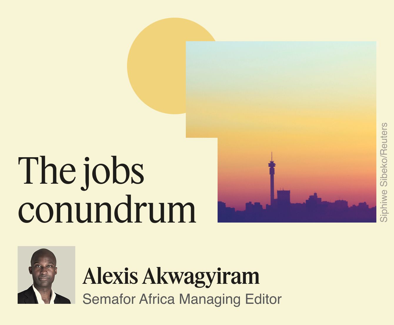 The jobs conundrum, Alexis Akwagyiram.
