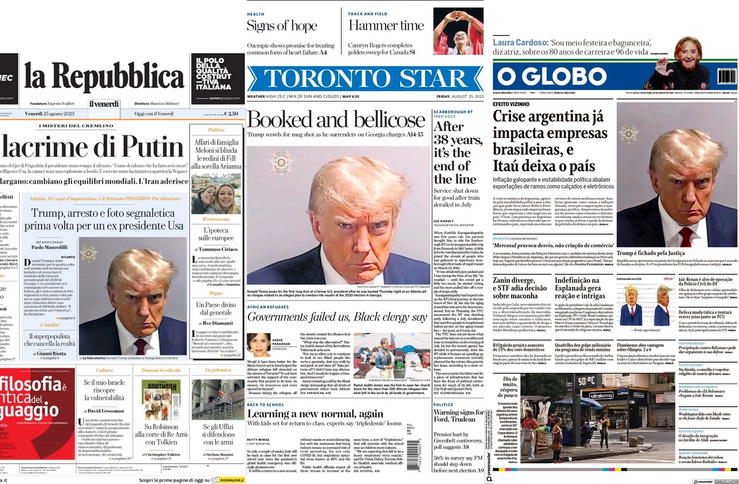 Front pages from the Toronto Star, O Globo, and la Repubblica showing Donald Trump’s mug shot.