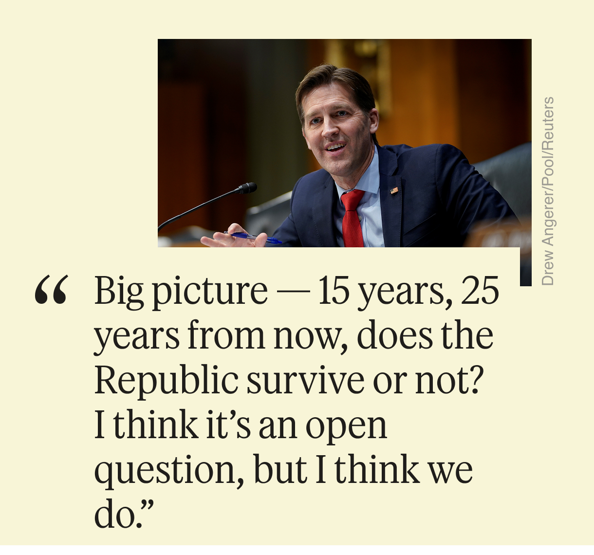 “Big picture — 15 years, 25 years from now, does the Republic survive or not? I think it’s an open question, but I think we do.”