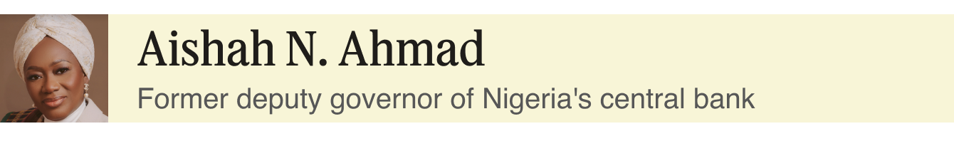 Aishah N. Ahmad, former deputy governor of Nigeria’s central bank.