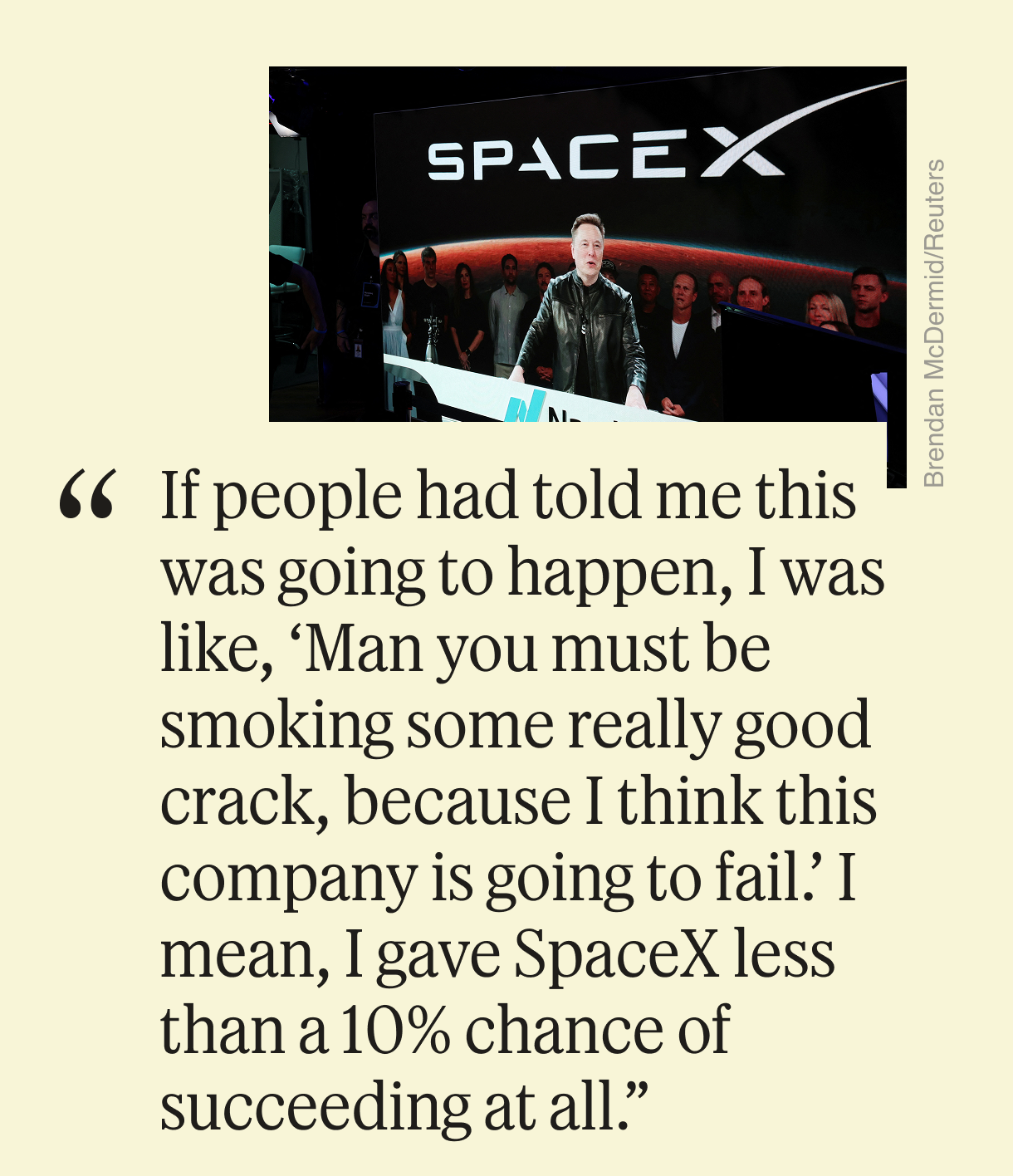 Semafor DC Quote of the Day: If people had told me this was going to happen, I was like, ‘Man you must be smoking some really good crack, because I think this company is going to fail.’ I mean, I gave SpaceX less than a 10% chance of succeeding at all.”