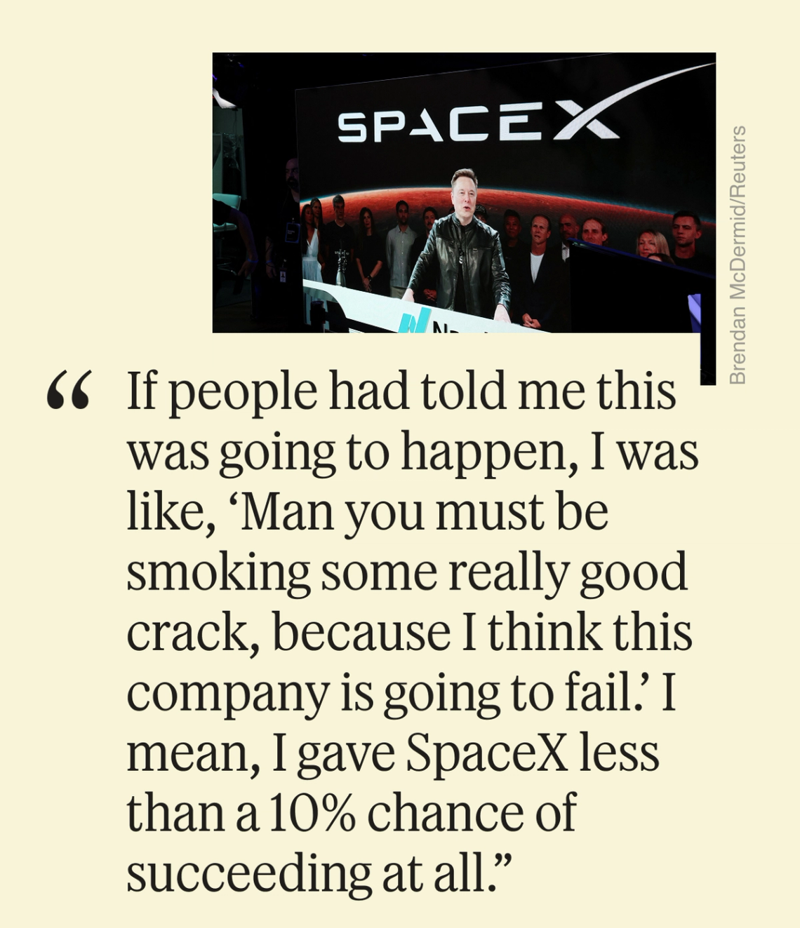 Semafor DC Quote of the Day: If people had told me this was going to happen, I was like, ‘Man you must be smoking some really good crack, because I think this company is going to fail.’ I mean, I gave SpaceX less than a 10% chance of succeeding at all.”