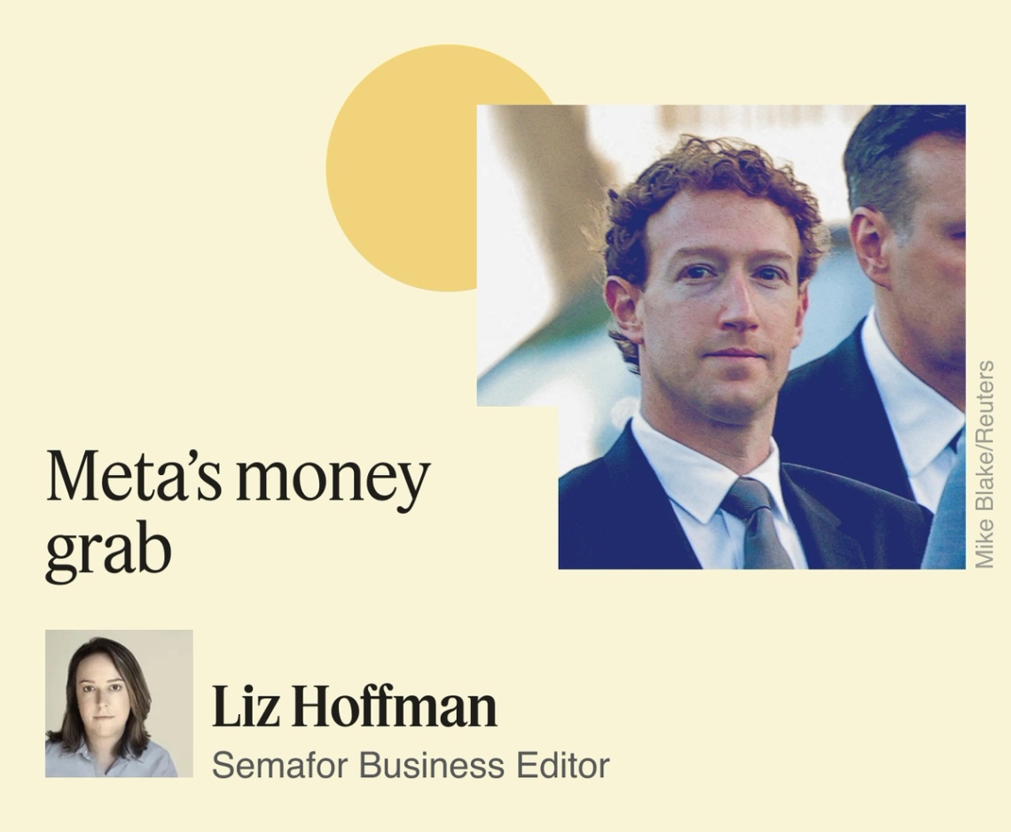 Meta’s money grab, Liz Hoffman