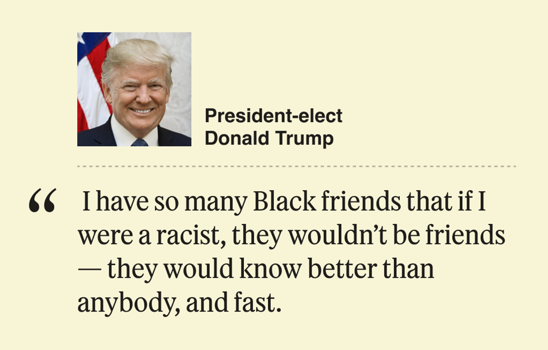 “I have so many Black friends that if I were a racist, they wouldn’t be friends — they would know better than anybody, and fast.”