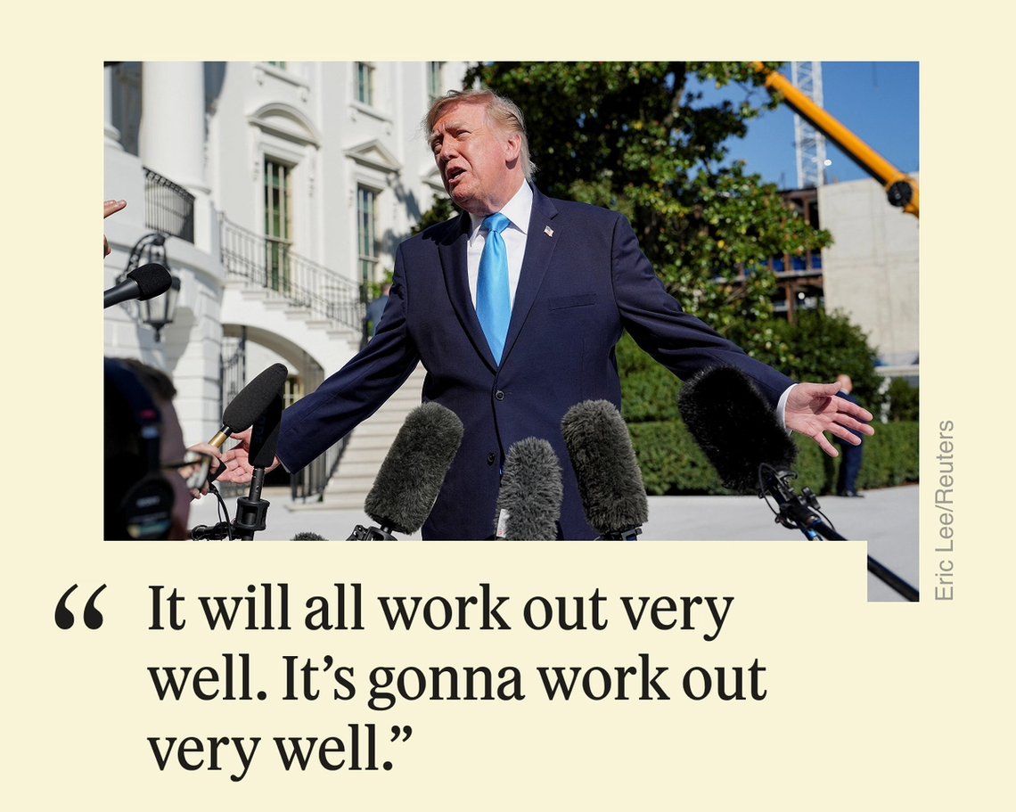 “It will all work out very well. It’s gonna work out very well.”
