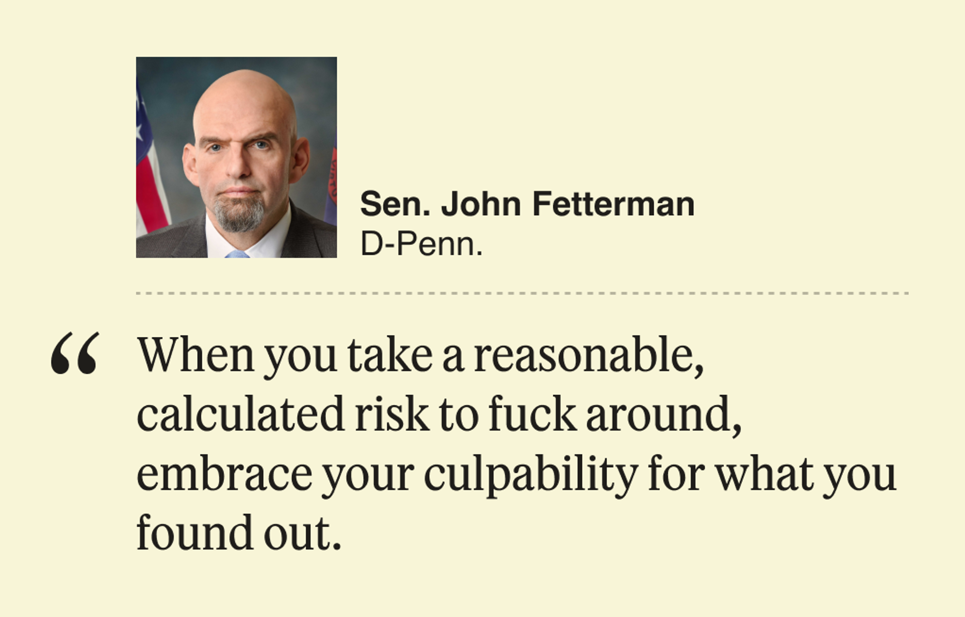 “When you take a reasonable, calculated risk to fuck around, embrace your culpability for what you found out.”