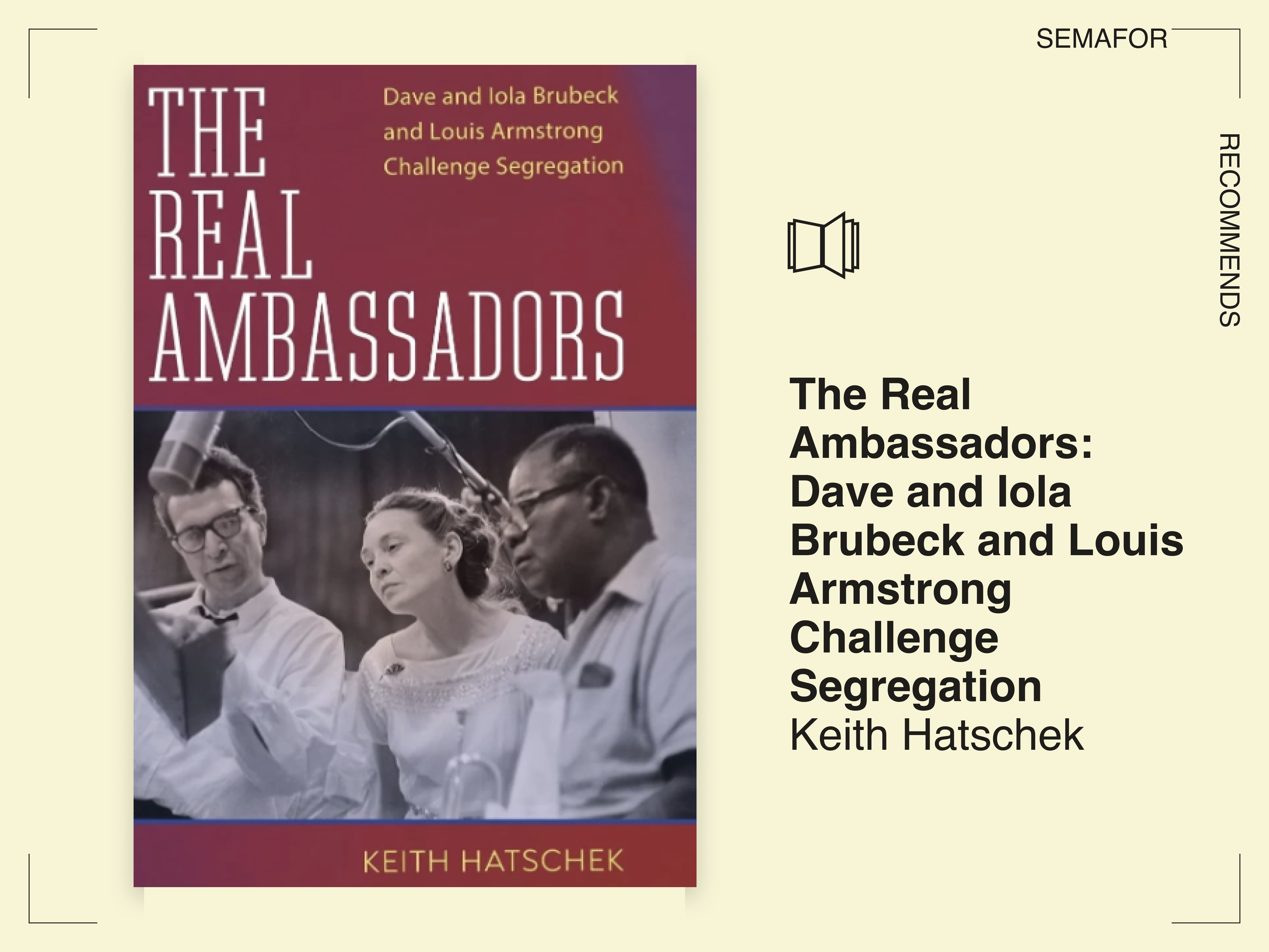 The Real Ambassadors: Dave and Iola Brubeck and Louis Armstrong Challenge Segregation.
