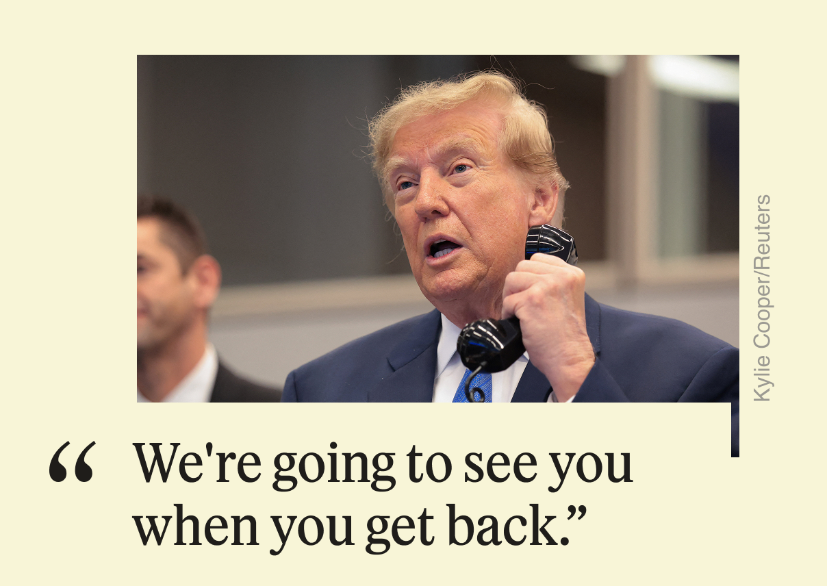 “We’re going to see you when you get back.”