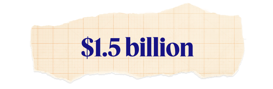 $1.5 billion.