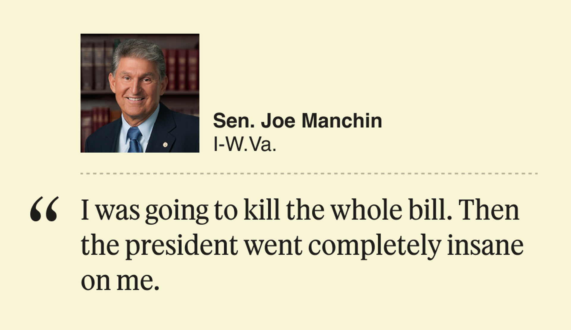 “I was going to kill the whole bill. Then the president went completely insane on me.”