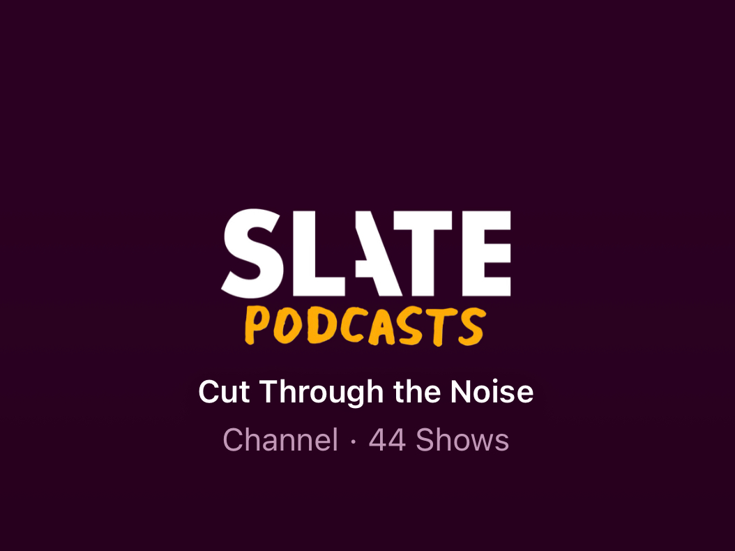 Slate podcasts