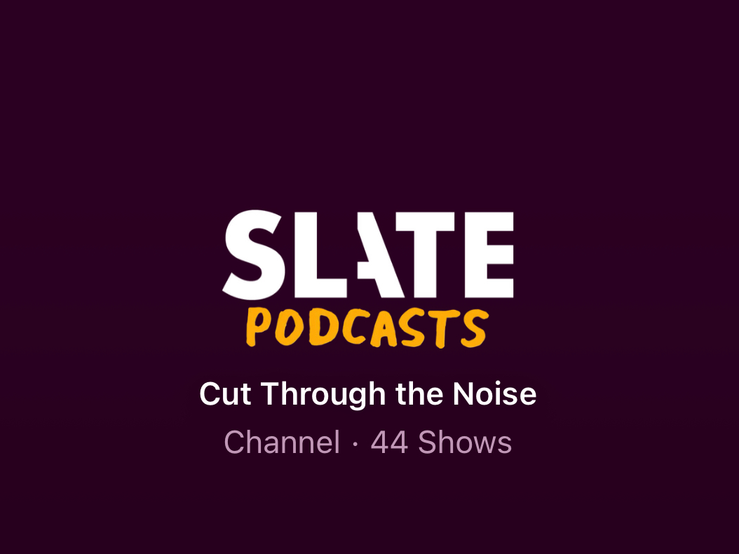 Slate podcasts