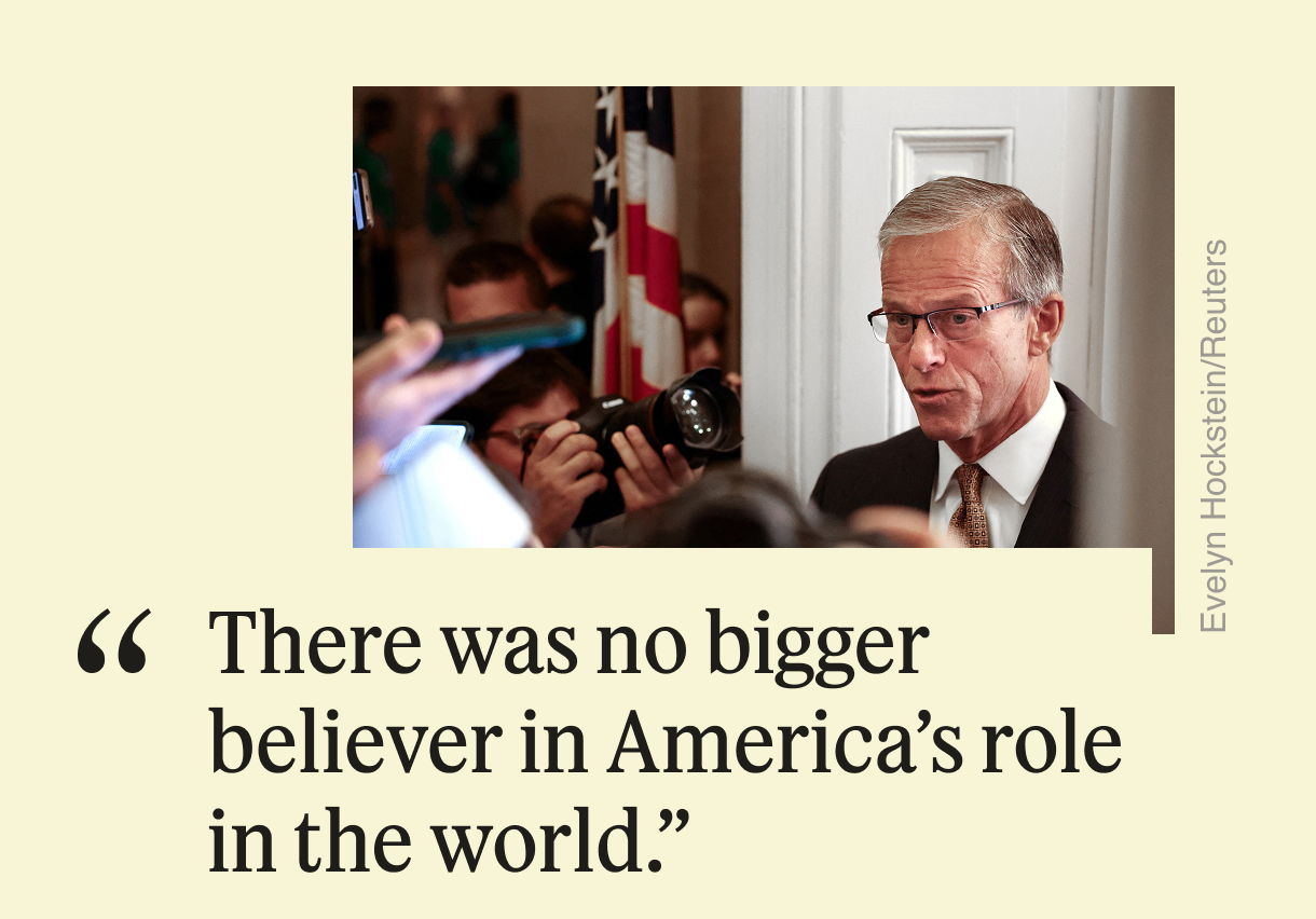 “There was no bigger believer in America’s role in the world”