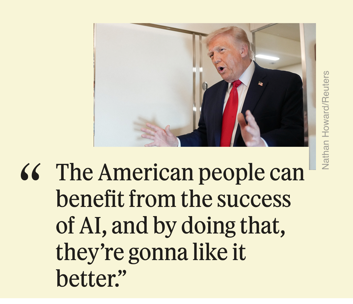 “The American people can benefit from the success of AI, and by doing that, they’re gonna like it better.”