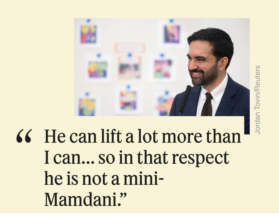 “He can lift a lot more than I can... so in that respect he is not a mini-Mamdani.”