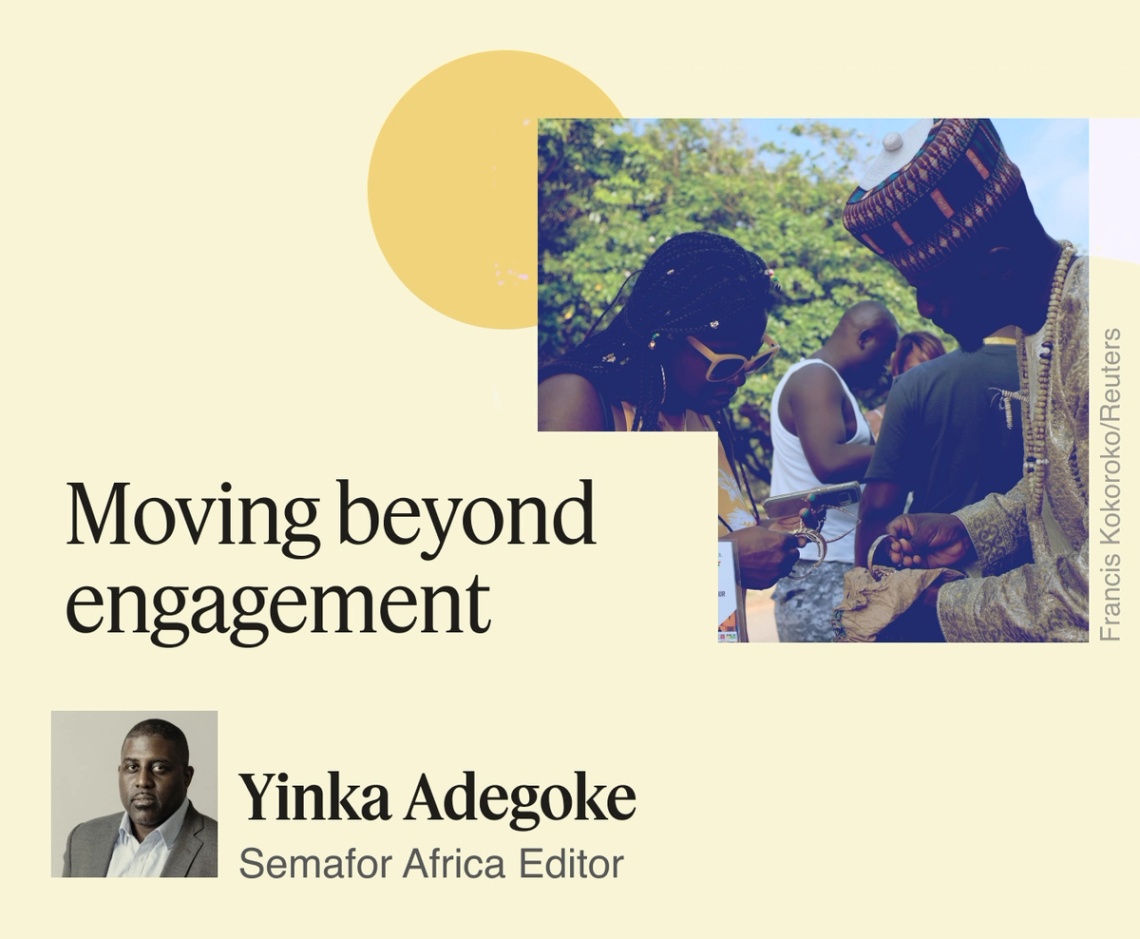 Moving beyond engagement, Yinka Adegoke.