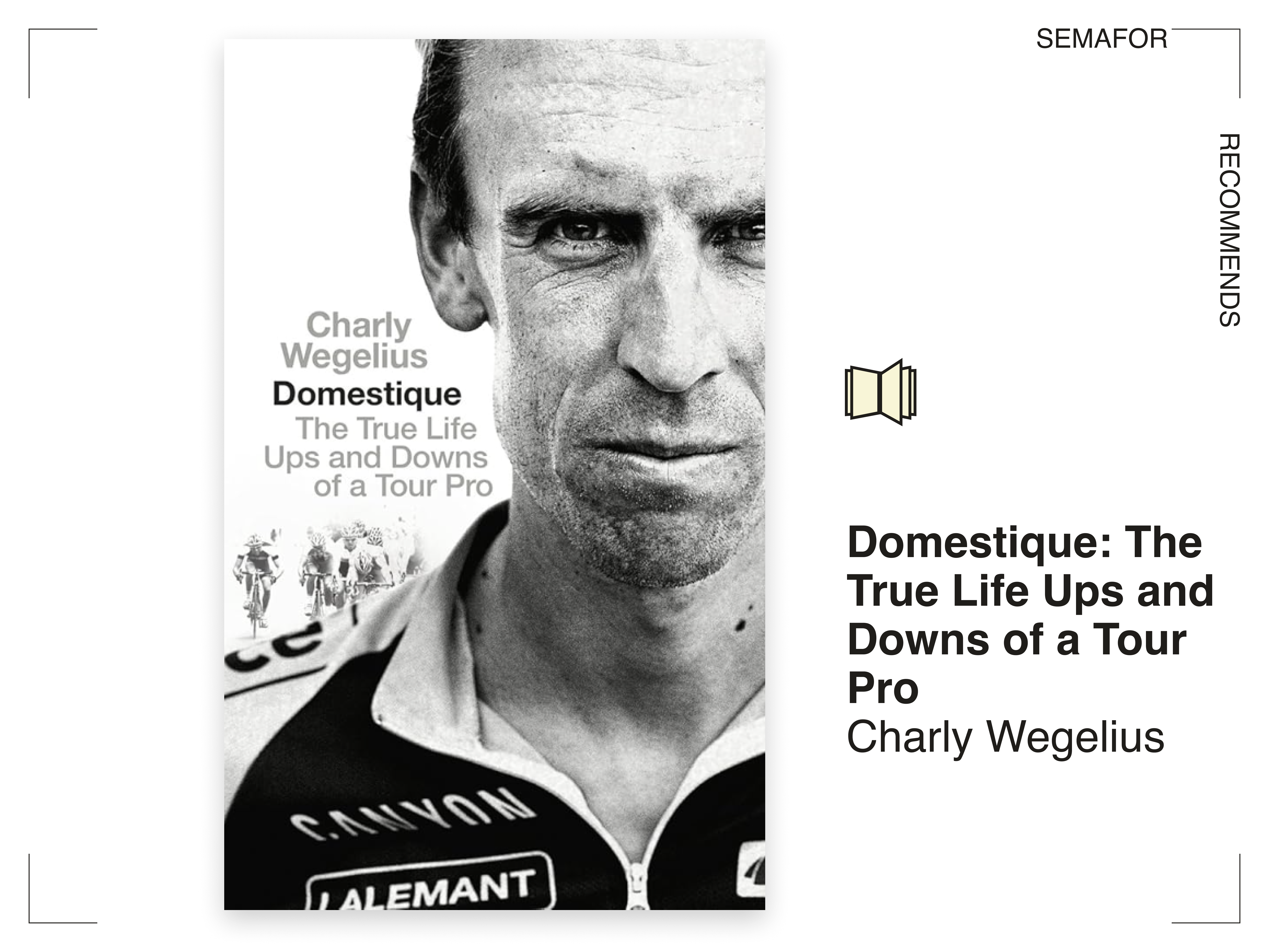 Domestique: The True Life Ups and Downs of a Tour Pro by Charly Wegelius.