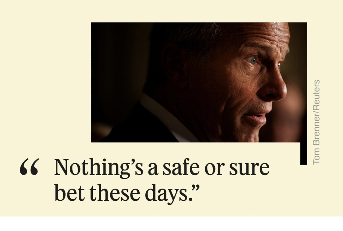 “Nothing’s a safe or sure bet these days.”