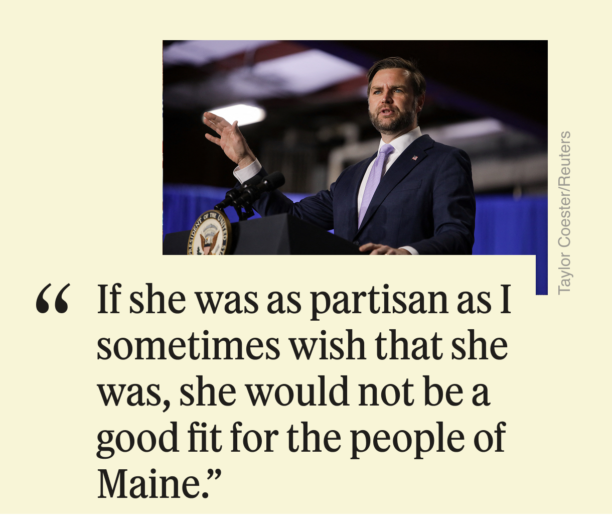 “If she was as partisan as I sometimes wish that she was, she would not be a good fit for the people of Maine.”