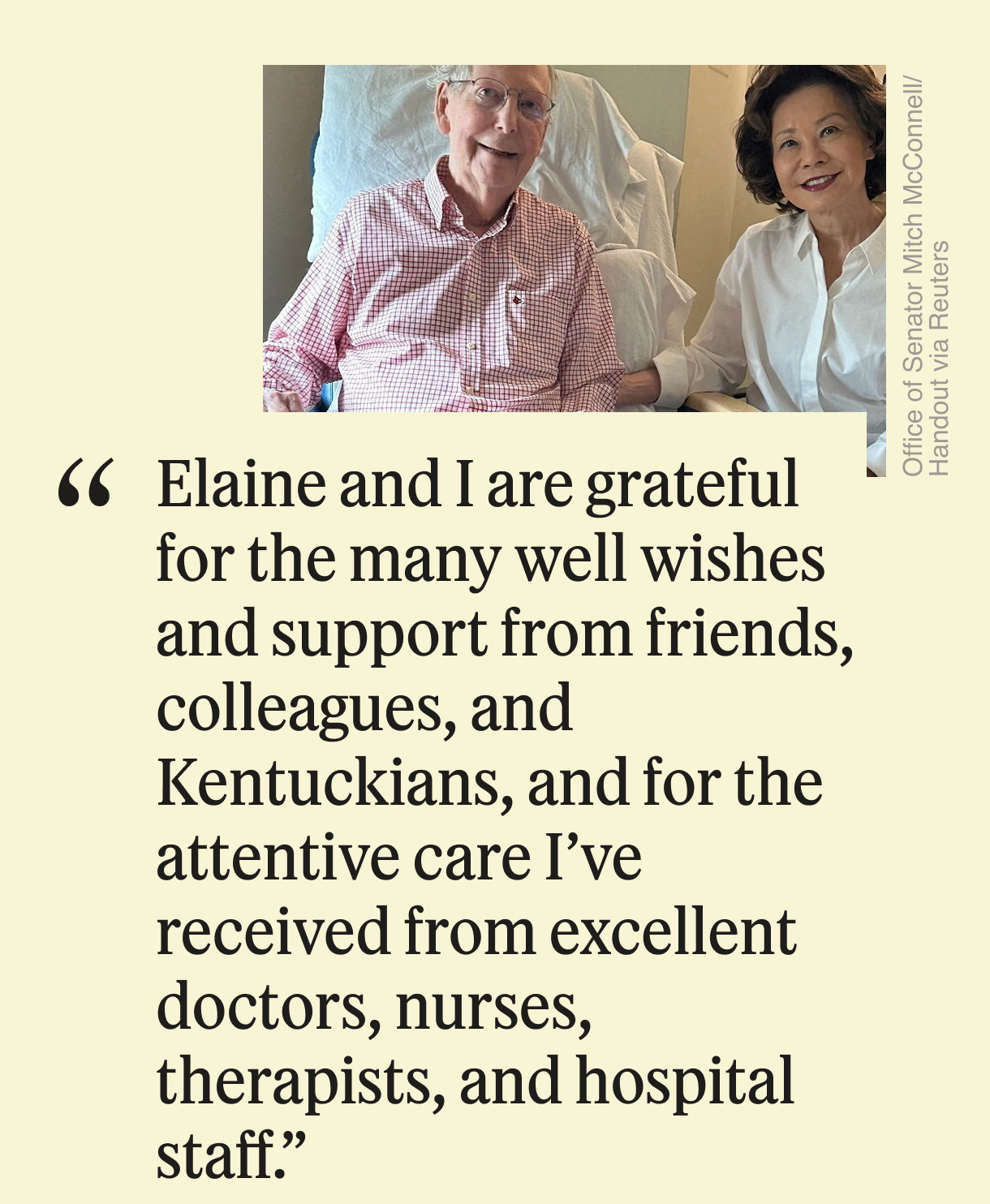 “Elaine and I are grateful for the many well wishes and support from friends, colleagues, and Kentuckians, and for the attentive care I’ve received from excellent doctors, nurses, therapists, and hospital staff.”