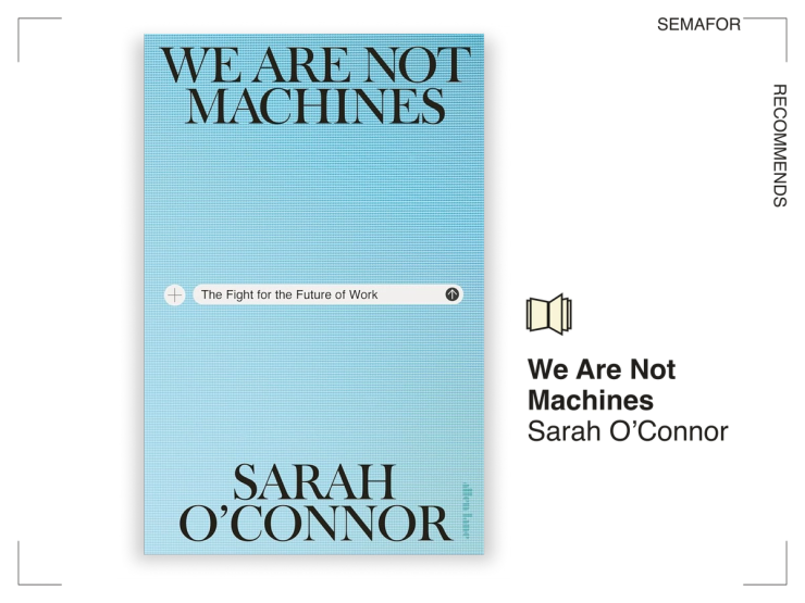 Semafor Recommends graphic for We Are Not Machines by Sarah O’Connor