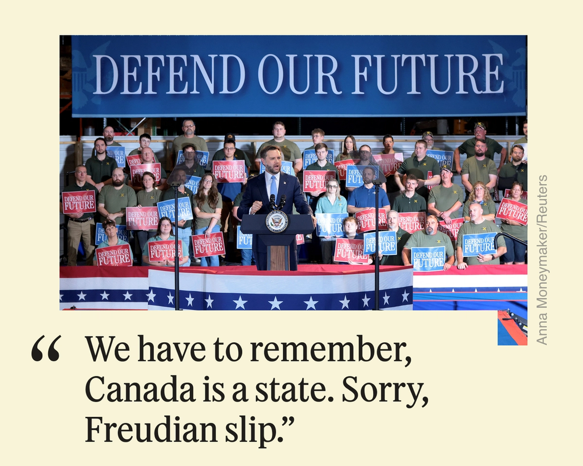 “We have to remember, Canada is a state. Sorry, Freudian slip,”