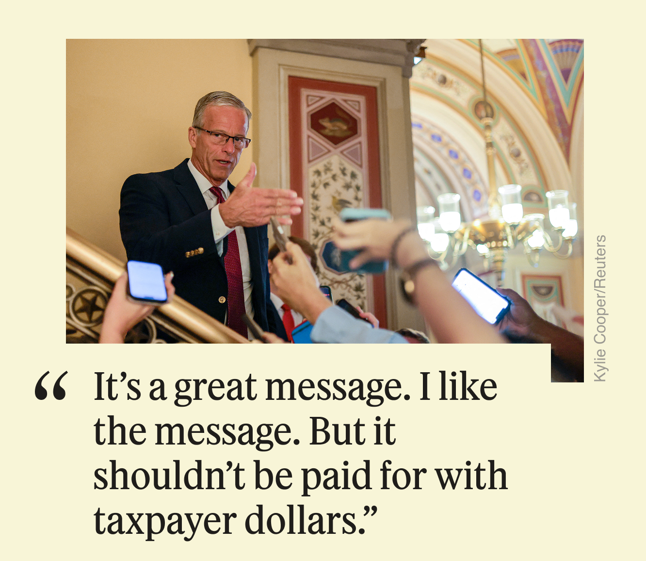 “It’s a great message. I like the message. But it shouldn’t be paid for with taxpayer dollars,”