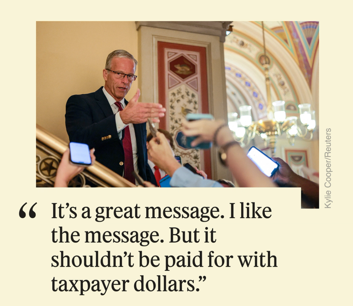 “It’s a great message. I like the message. But it shouldn’t be paid for with taxpayer dollars,”