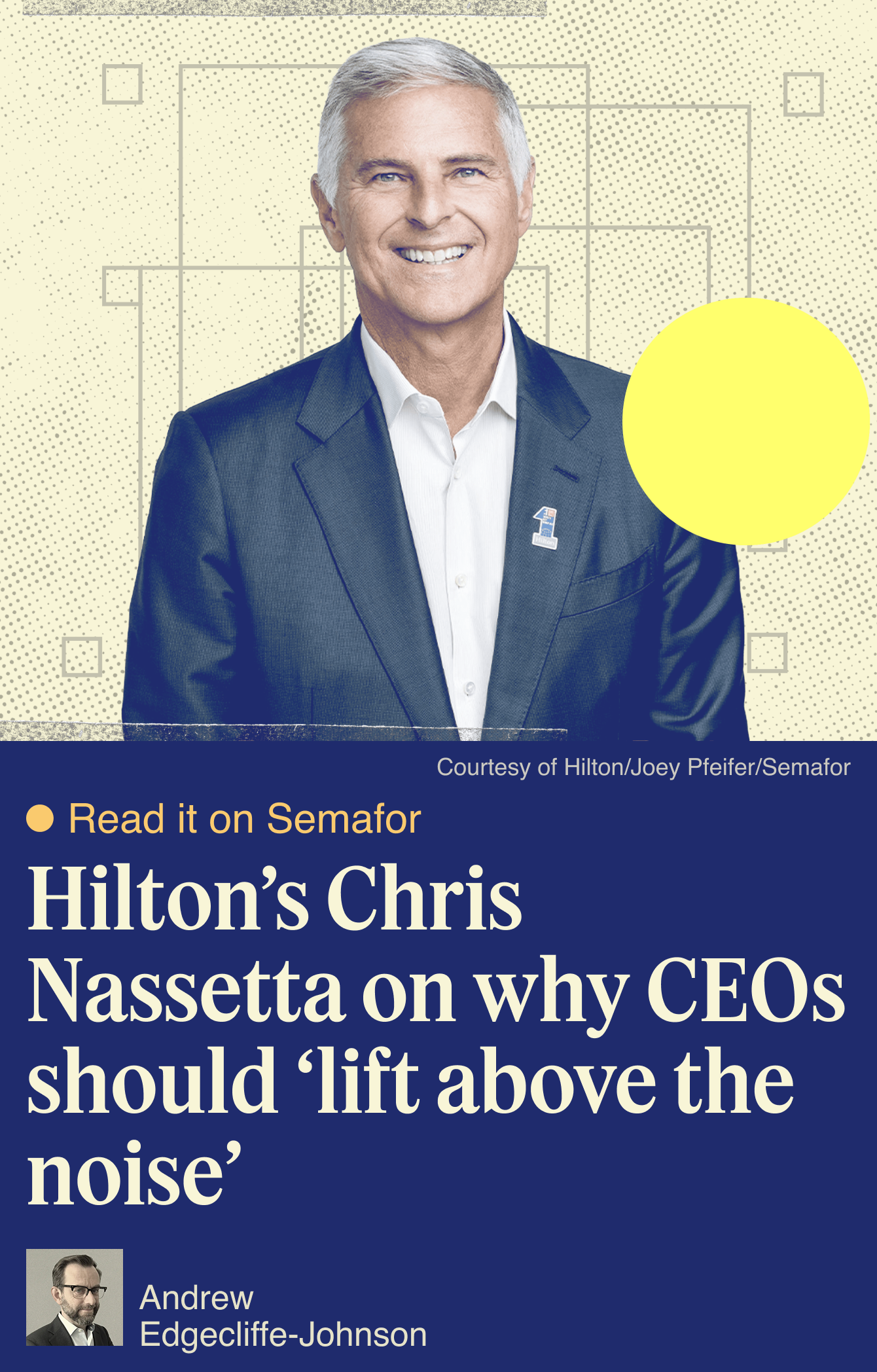 Hilton’s Chris Nassetta on why CEOs should ‘lift above the noise’