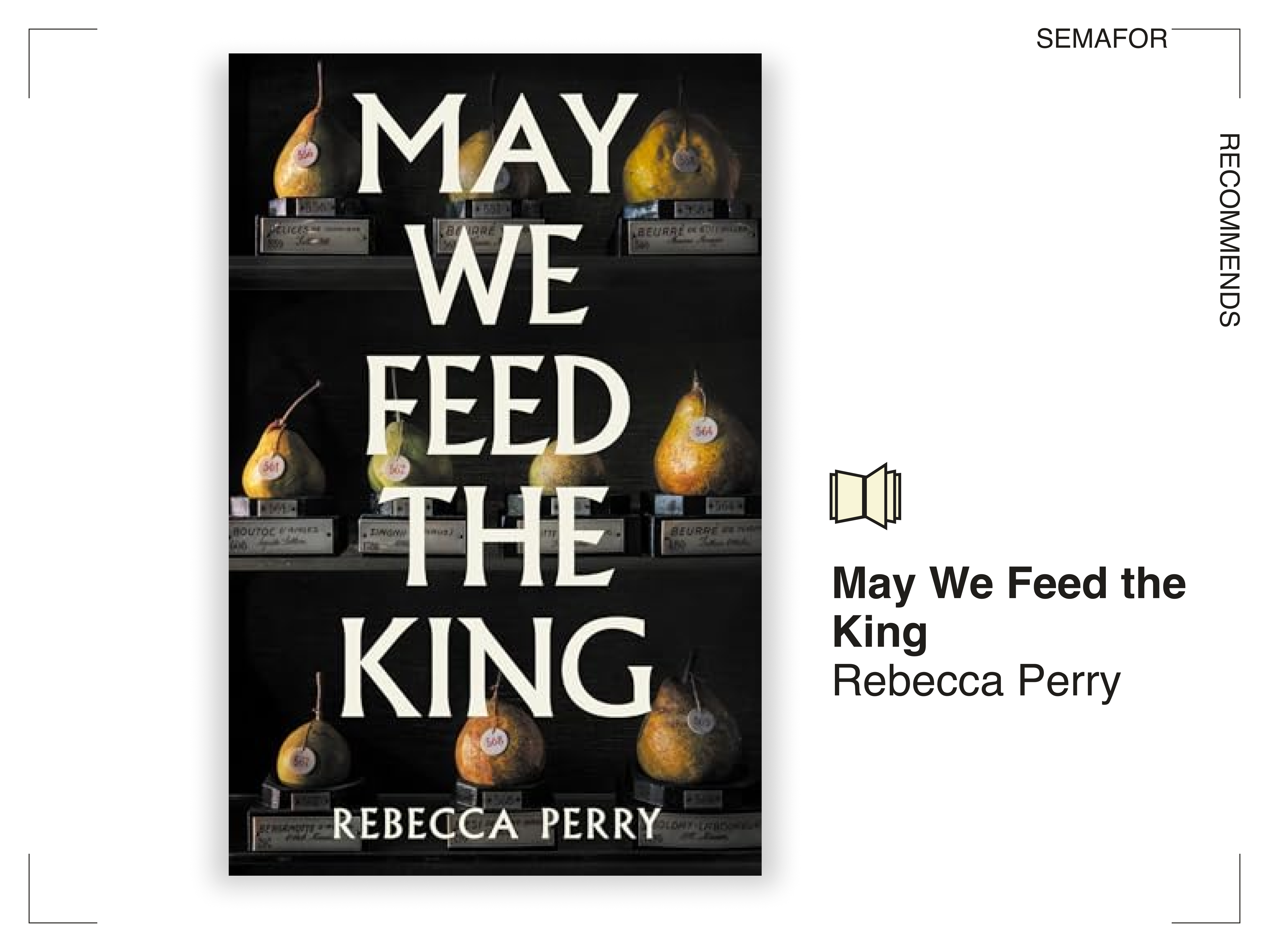 Semafor Recommends May We Feed the King