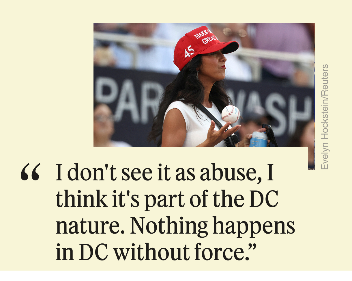 “I don’t see it as abuse, I think it’s part of the DC nature. Nothing happens in DC without force.” 