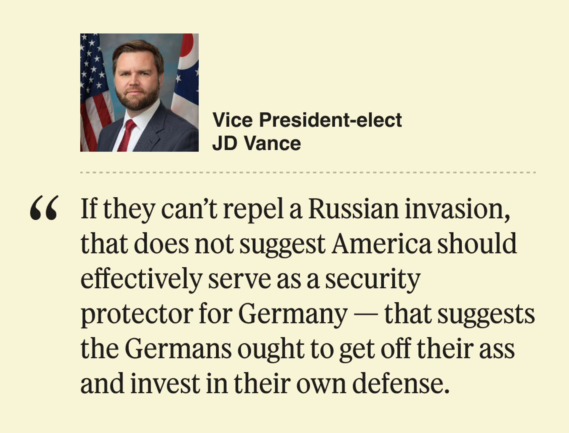 “If they can’t repel a Russian invasion, that does not suggest America should effectively serve as a security protector for Germany — that suggests the Germans ought to get off their ass and invest in their own defense.”