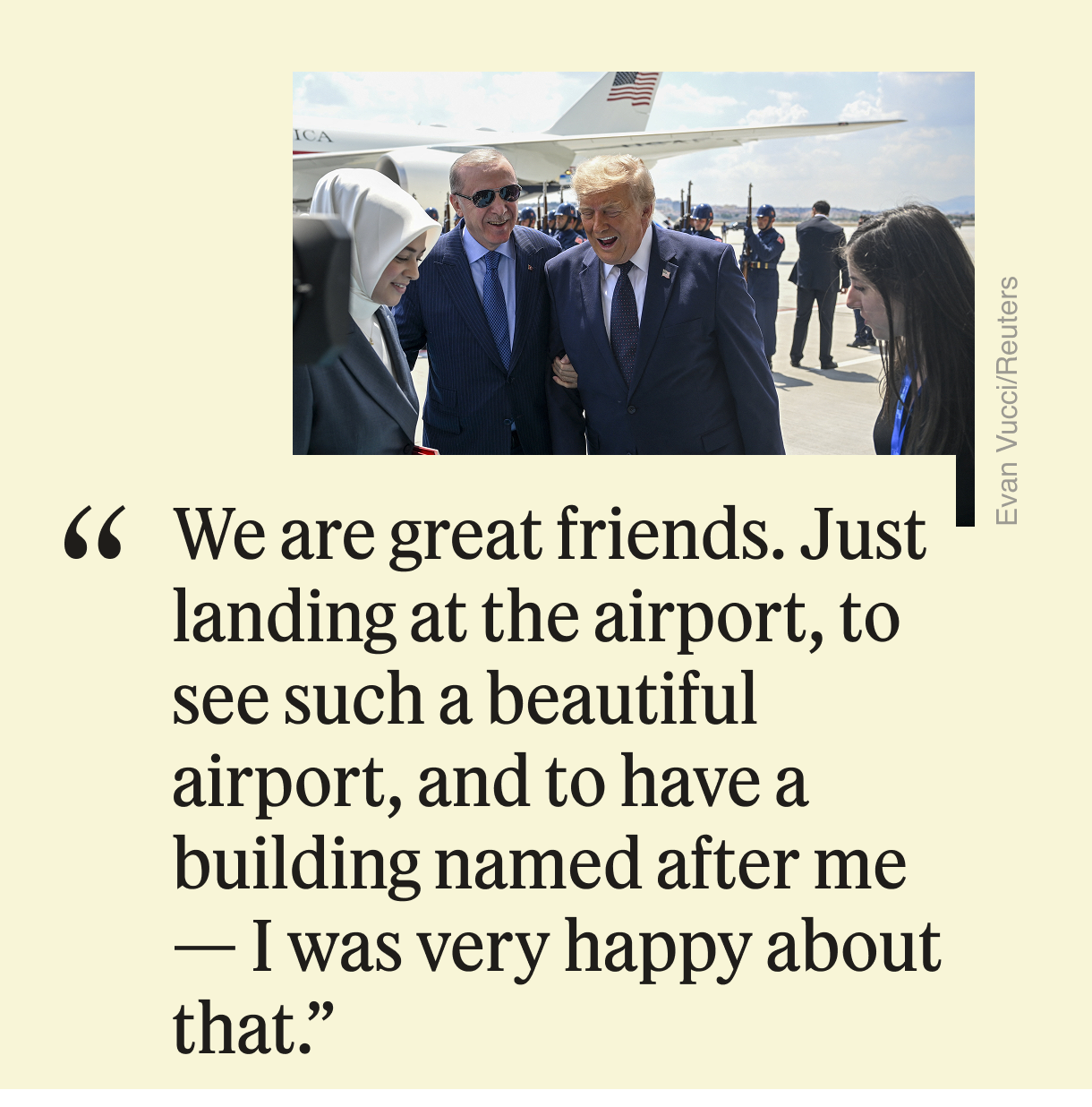“We are great friends. Just landing at the airport, to see such a beautiful airport, and to have a building named after me. I was very happy about that.”