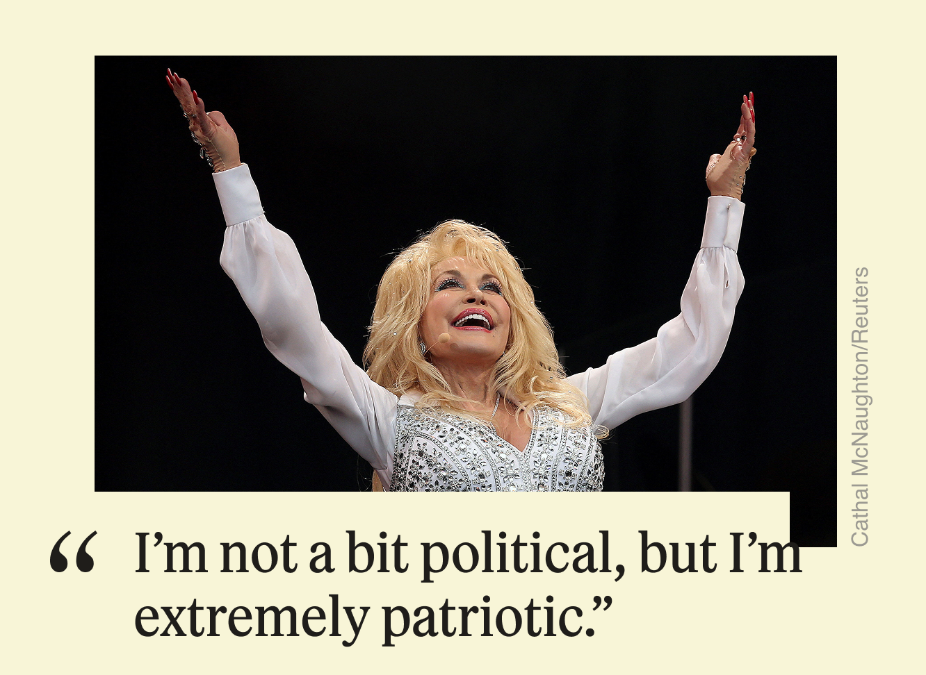 “I’m not a bit political, but I’m extremely patriotic.”