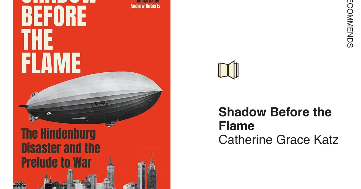 An ‘engrossing’ account of the Hindenburg - Semafor