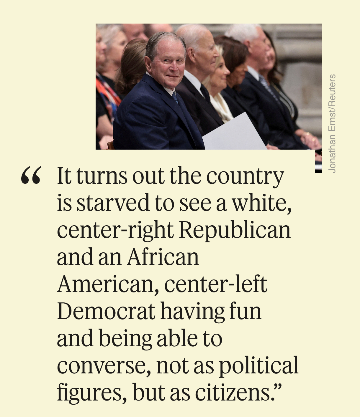 “It turns out the country is starved to see a white, center-right Republican and an African American, center-left Democrat having fun and being able to converse, not as political figures, but as citizens.”