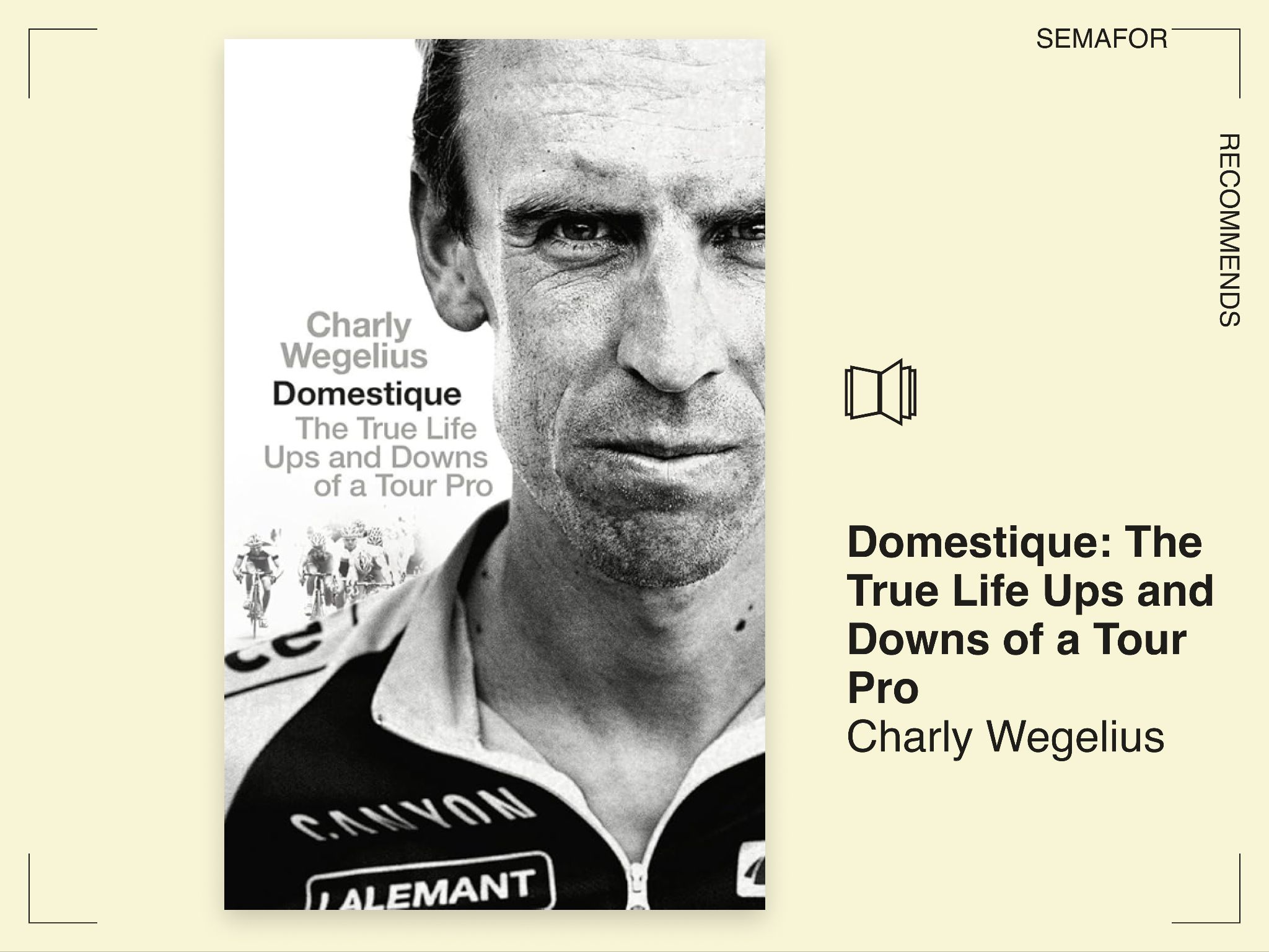 Domestique: The True Life Ups and Downs of a Tour Pro by Charly Wegelius.