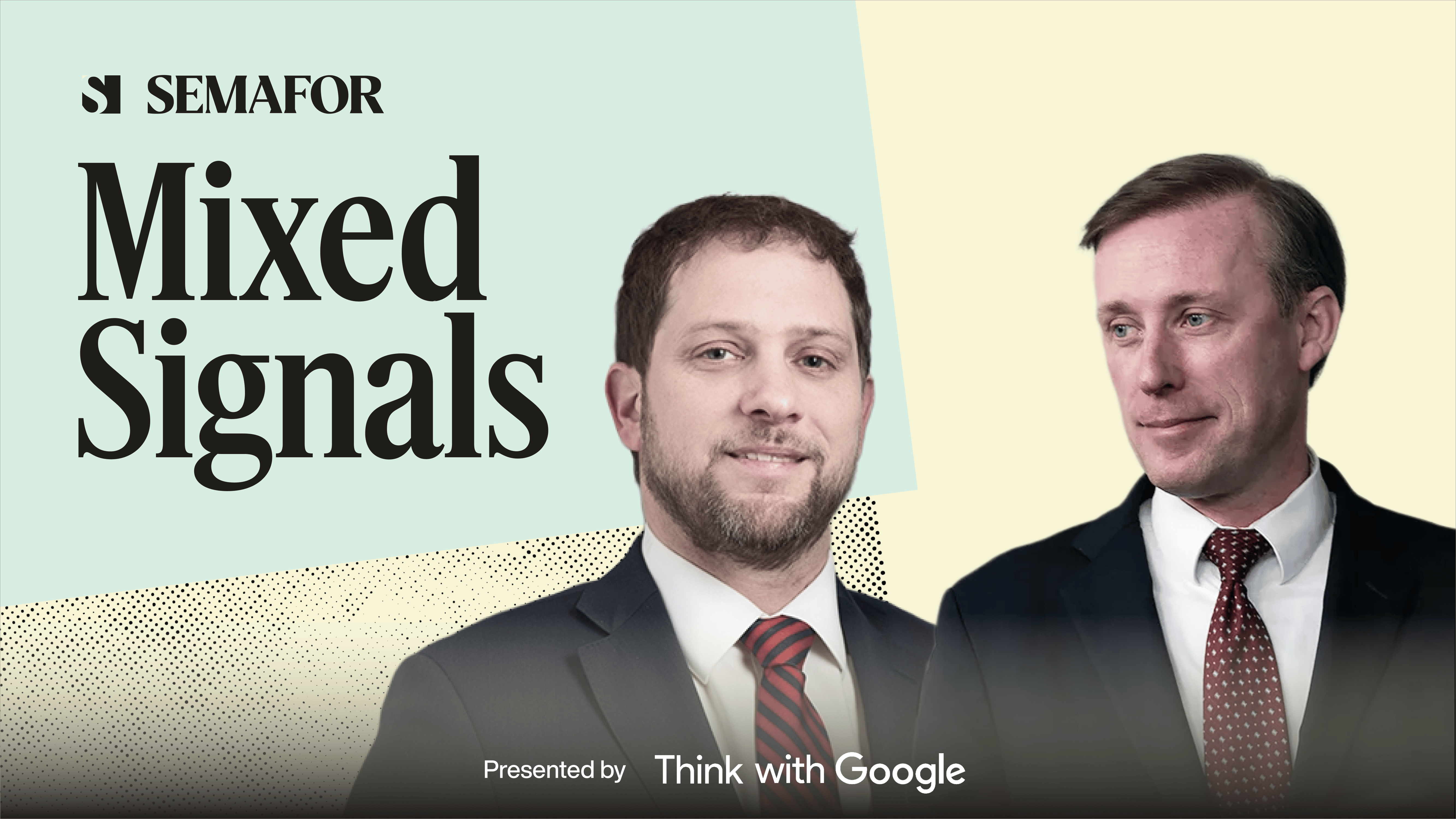 Jake Sullivan and Jon Finer on Mixed Signals from Semafor Media